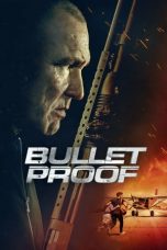 Nonton Dan Download Bullet Proof (2022) lk21 Film Subtitle Indonesia