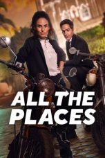 Nonton Dan Download All the Places (2023) lk21 Film Subtitle Indonesia