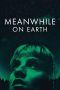 Nonton Dan Download Meanwhile on Earth (2024) lk21