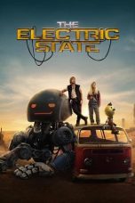 Nonton Dan Download The Electric State (2025) lk21